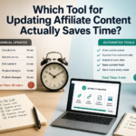 Which Tool for Updating Affiliate Content Actually Saves Time?