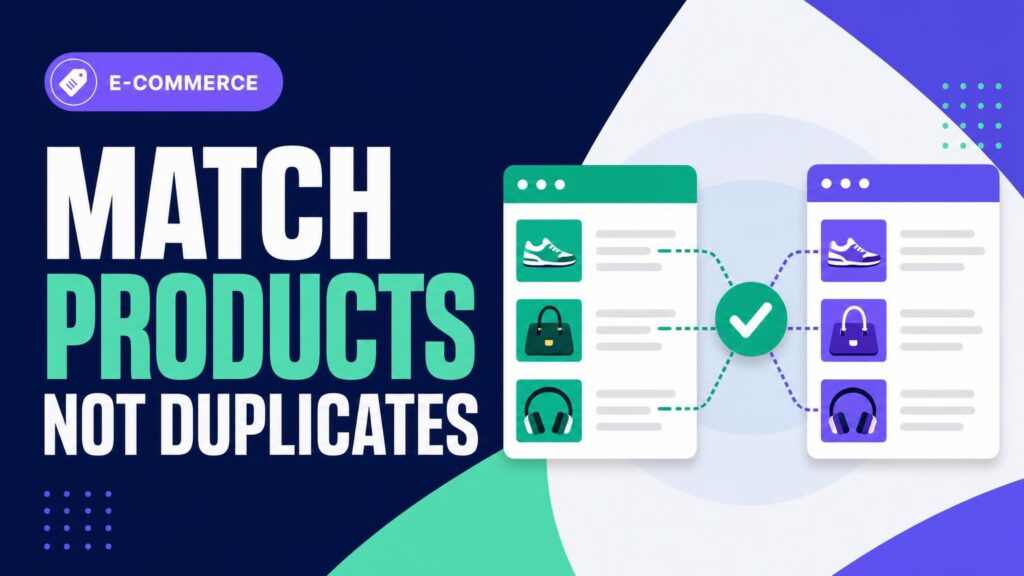 How to Match Products Across Feeds Without Creating Duplicates