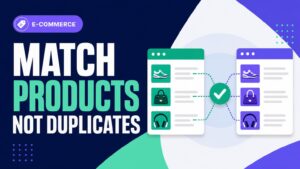 How to Match Products Across Feeds Without Creating Duplicates