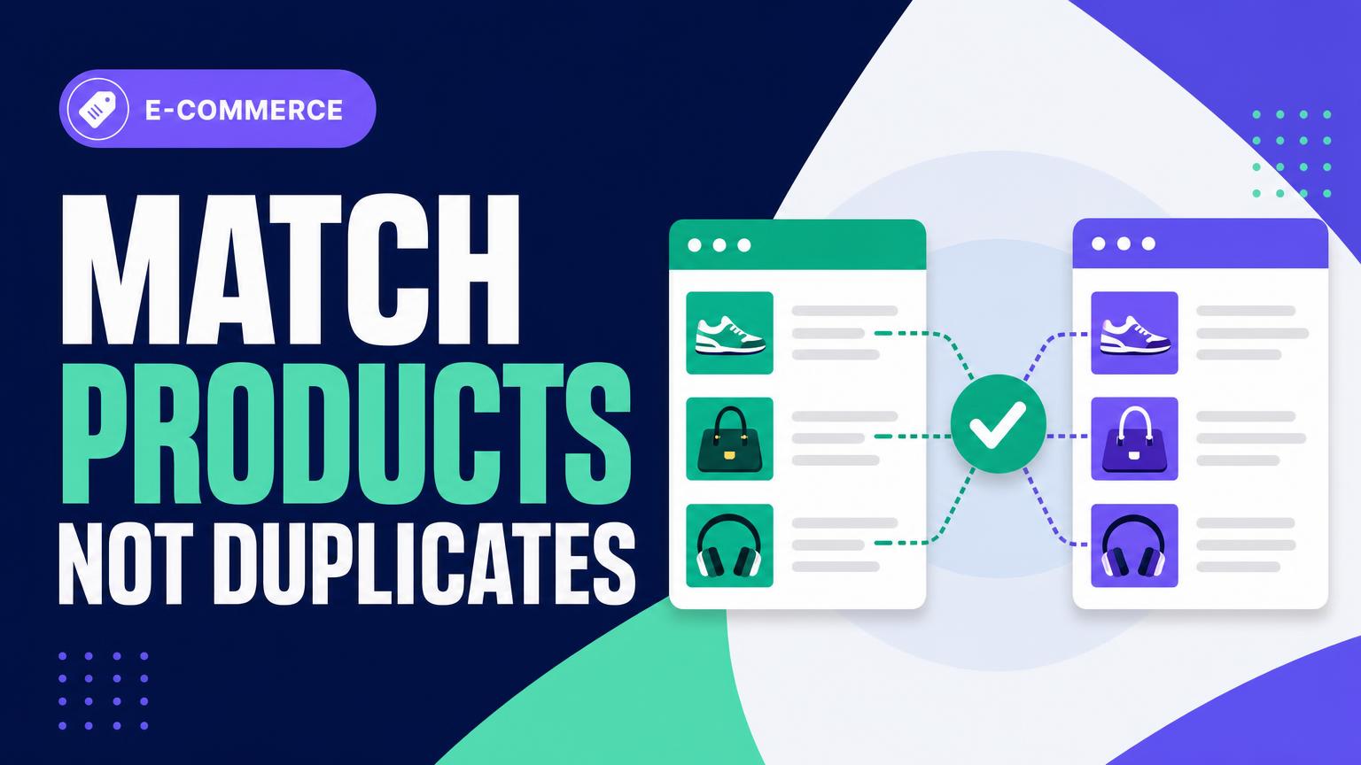 How to Match Products Across Feeds Without Creating Duplicates