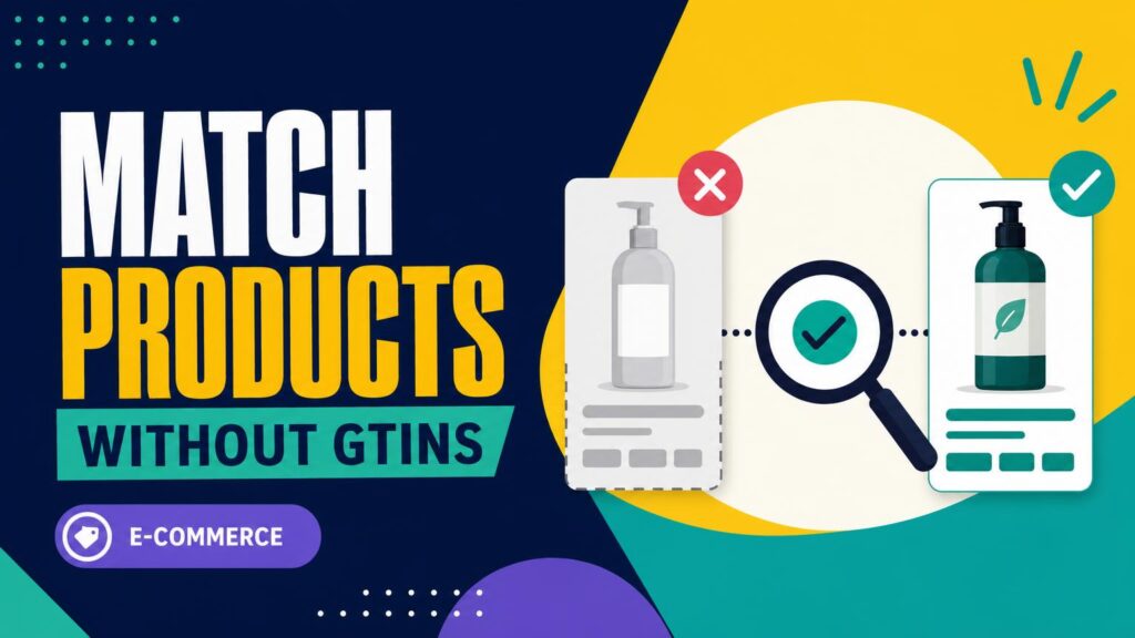 Match Products Without GTINs When Feed Data Is Incomplete