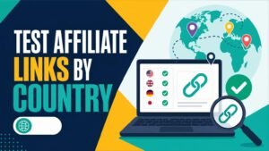 How to Test Affiliate Links by Country Before Readers Find Errors